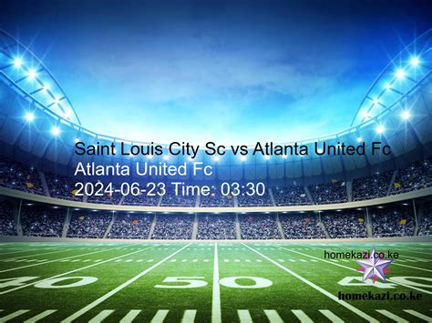 St. Louis City Sc Vs Atlanta United Stats St. Louis City Sc Vs Atlanta United Stats